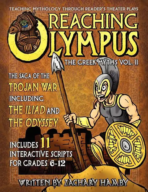 Reaching Olympus: Teaching Mythology Through Reader's Theater, The Greek Myths Vol. II, The Saga of the Trojan War Including the Iliad and the Odyssey - Paperback