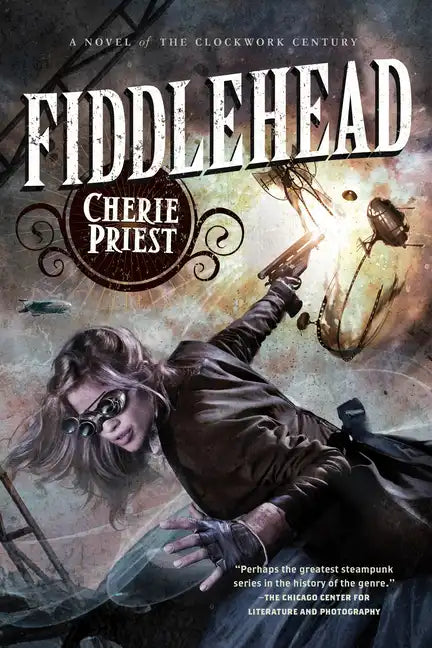 Fiddlehead: A Novel of the Clockwork Century - Paperback