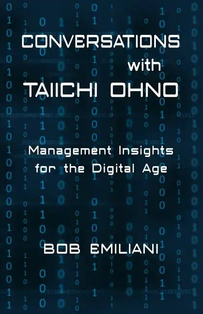 Conversations with Taiichi Ohno: Management Insights for the Digital Age - Paperback
