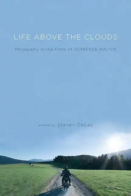 Life Above the Clouds: Philosophy in the Films of Terrence Malick - Hardcover