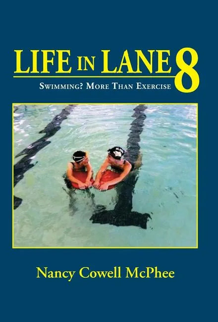 Life in Lane 8: Swimming? More Than Exercise - Hardcover