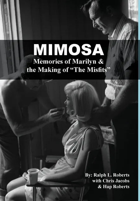 Mimosa: Memories of Marilyn & the Making of The Misfits - Hardcover