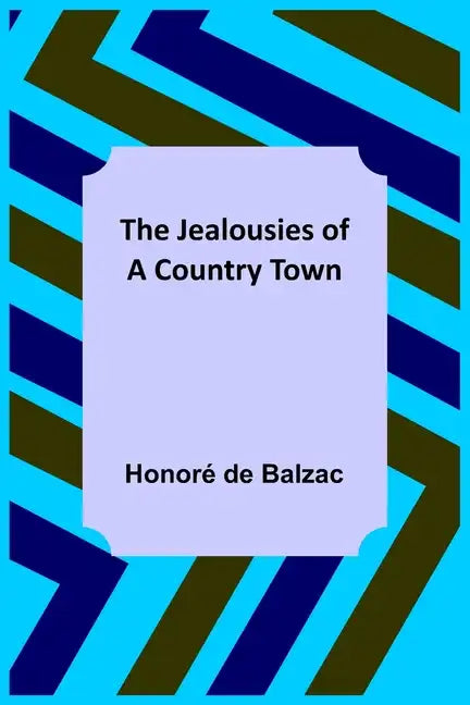 The Jealousies of a Country Town - Paperback