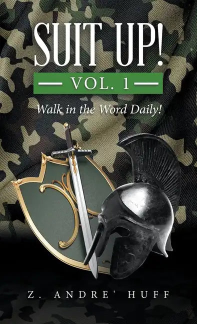 Suit Up! Vol. 1: Walk in the Word Daily! - Hardcover