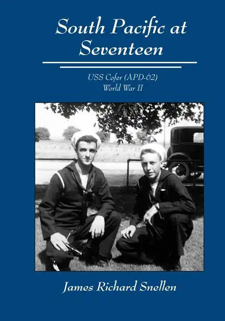 South Pacific at Seventeen: USS Cofer (Apd-62) World War II - Paperback