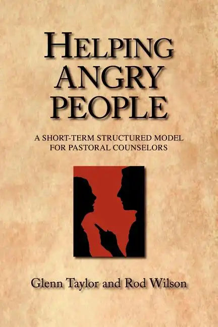 Helping Angry People: A Short-term Structured Model for Pastoral Counselors - Paperback