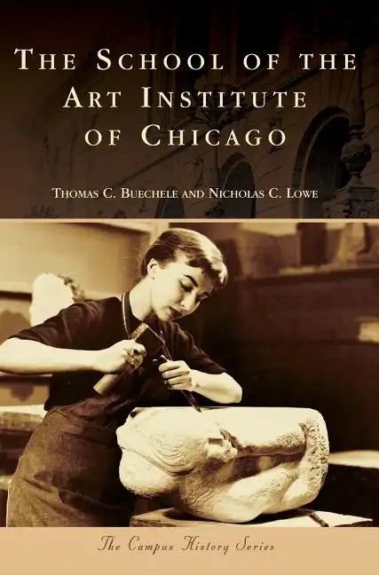 The School of the Art Institute of Chicago - Hardcover