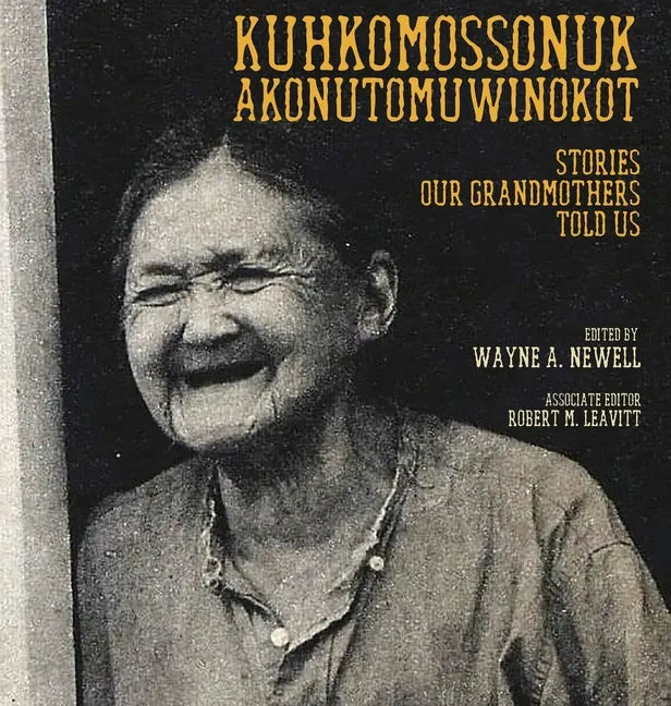 Kuhkomossonuk Akonutomuwinokot: Stories Our Grandmothers Told Us - Hardcover