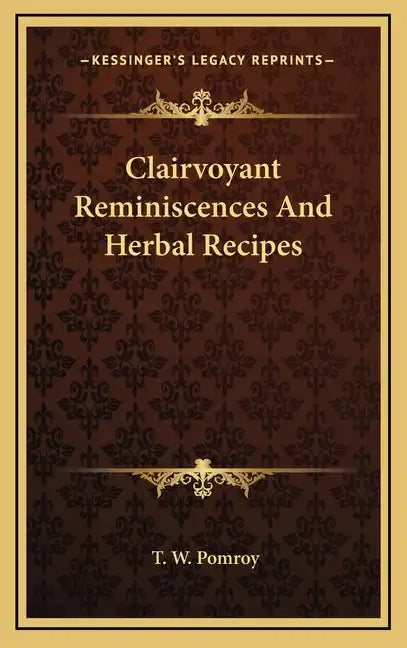 Clairvoyant Reminiscences And Herbal Recipes - Hardcover