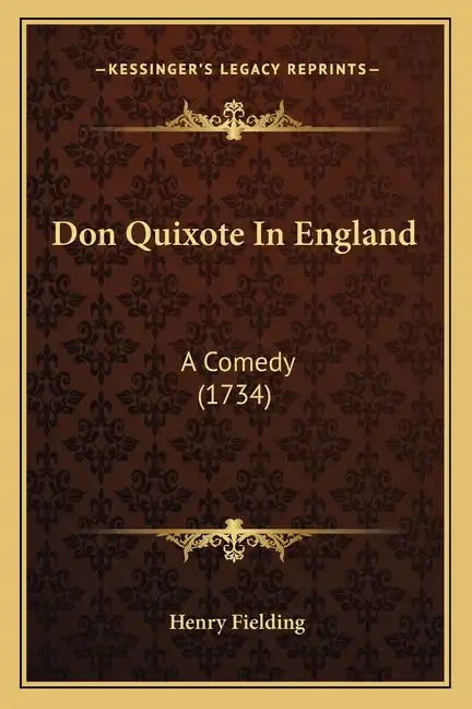 Don Quixote In England: A Comedy (1734) - Paperback