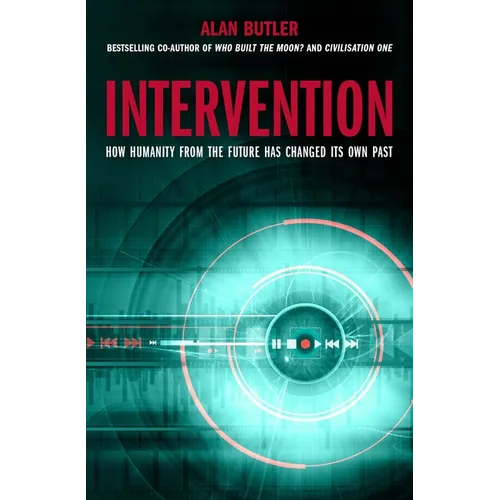 Intervention: How Humanity from the Future Has Changed Its Own Past - Hardcover