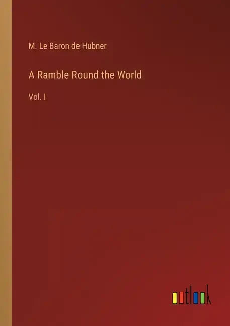 A Ramble Round the World: Vol. I - Paperback