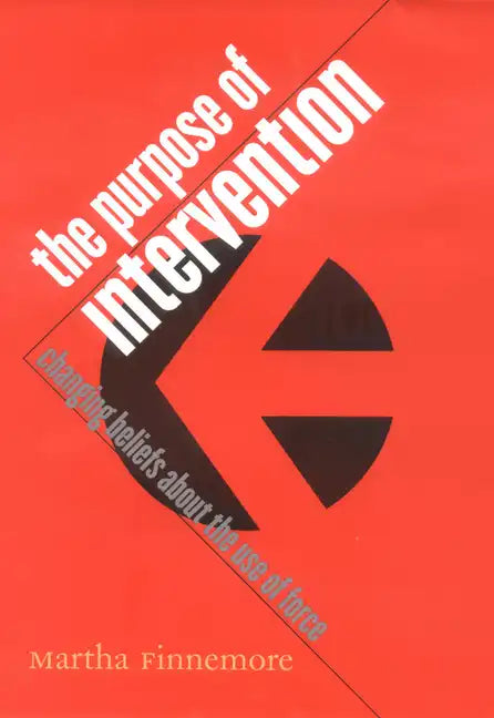 The Purpose of Intervention: Changing Beliefs about the Use of Force - Paperback