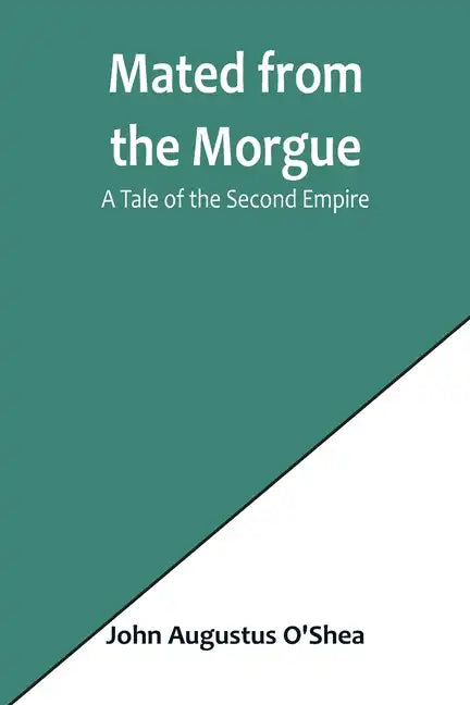 Mated from the Morgue: A Tale of the Second Empire - Paperback
