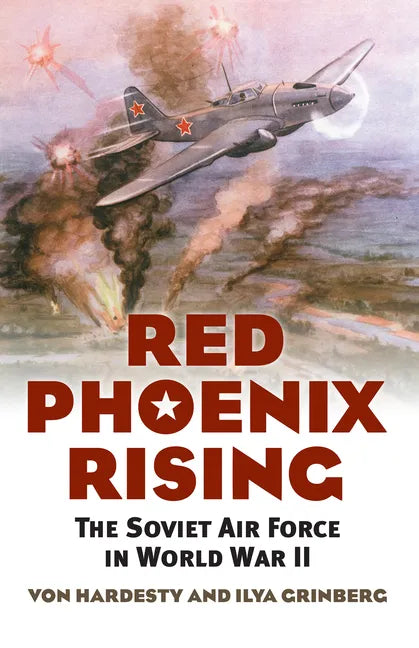 Red Phoenix Rising: The Soviet Air Force in World War II - Paperback