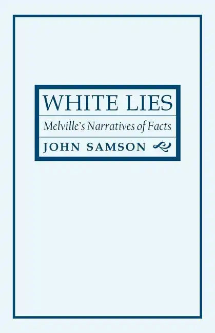 White Lies: Melville's Narratives of Facts - Paperback