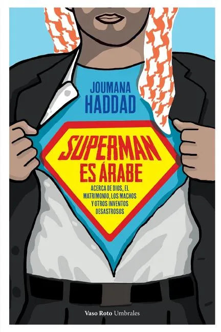 Superman es árabe: Acerca de Dios, el matrimonio los machos y otros inventos desastrosos - Paperback