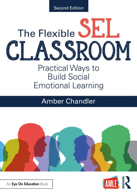 The Flexible Sel Classroom: Practical Ways to Build Social Emotional Learning - Paperback