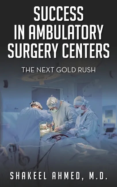 Success in Ambulatory Surgery Centers: The next gold rush - Hardcover