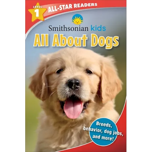 Smithsonian Kids All-Star Readers: All about Dogs Level 1 (Library Binding) - Hardcover