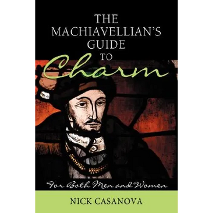 The Machiavellian's Guide to Charm: For Both Men and Women - Paperback