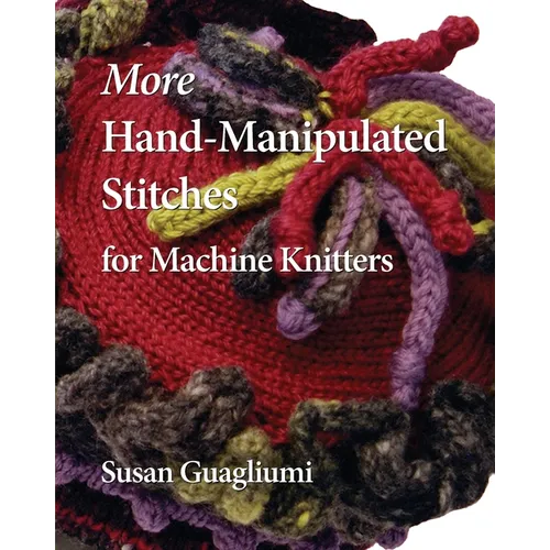 More Hand-Manipulated Stitches for Machine Knitters - Paperback