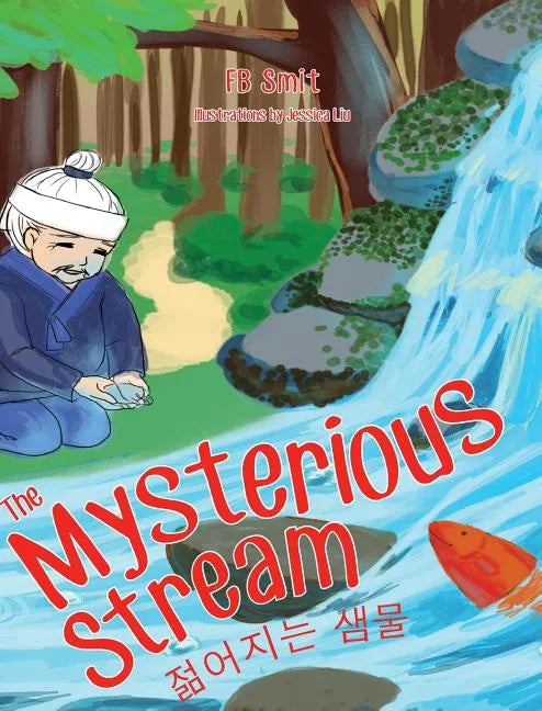 The Mysterious Stream: a folktale in English and Korean - Hardcover
