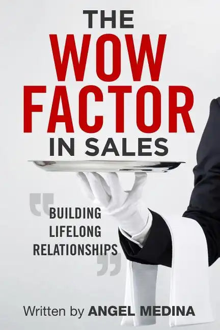 The Wow Factor in Sales: Building Lifelong Relationships - Paperback