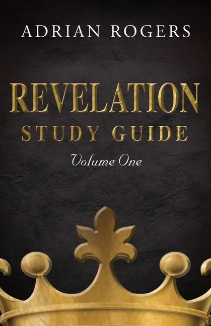 Revelation Study Guide (Volume 1): An Expository Analysis of Chapters 1-13 - Paperback