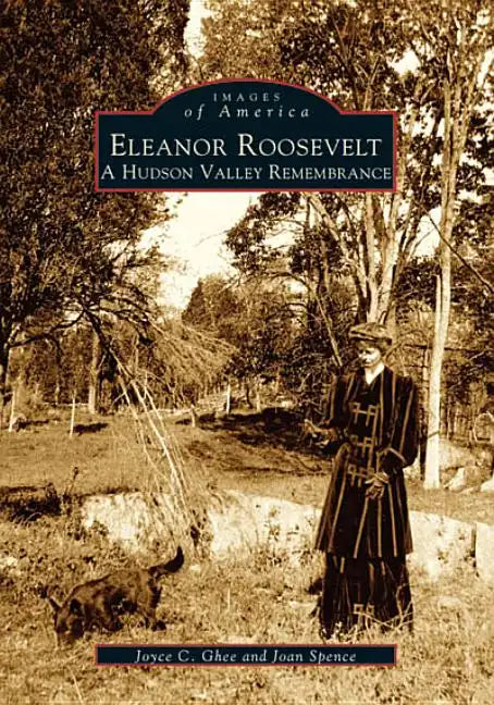 Eleanor Roosevelt: A Hudson Valley Remembrance - Paperback
