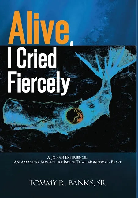 Alive, I Cried Fiercely - Hardcover