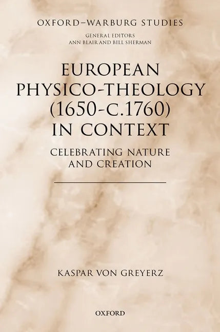 European Physico-Theology (1650-C.1760) in Context: Celebrating Nature and Creation - Hardcover