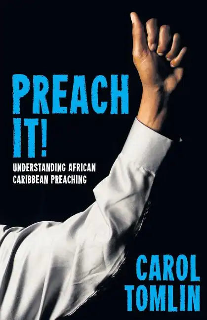 Preach It!: Understanding African-Caribbean Preaching - Paperback