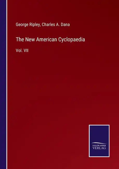 The New American Cyclopaedia: Vol. VII - Paperback