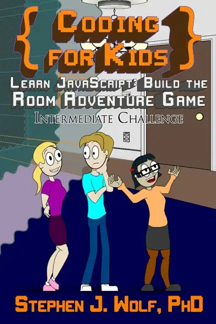 Coding for Kids: Learn JavaScript: Build the Room Adventure Game - Paperback