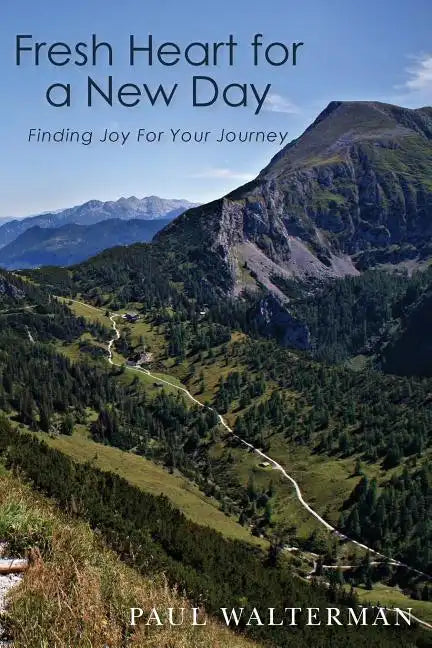 Fresh Heart for a New Day: Finding Joy For Your Journey - Paperback