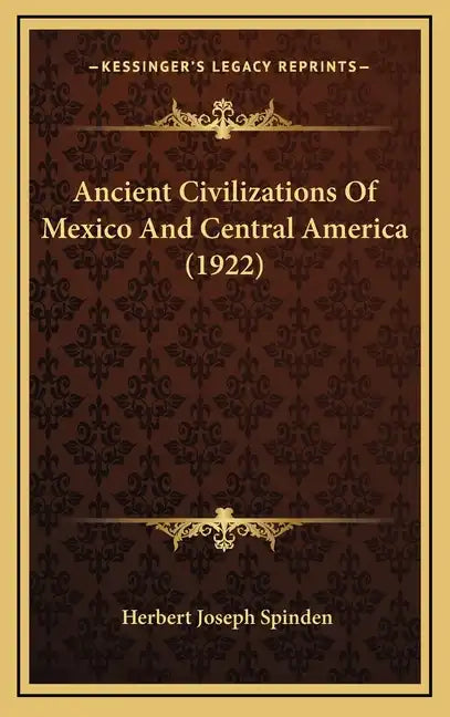 Ancient Civilizations Of Mexico And Central America (1922) - Hardcover