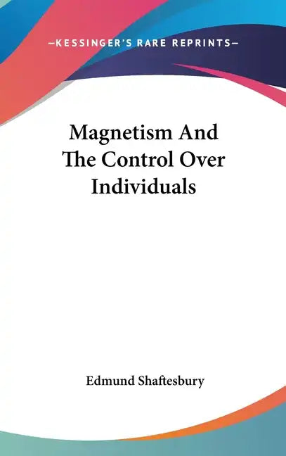 Magnetism And The Control Over Individuals - Hardcover