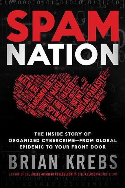 Spam Nation: The Inside Story of Organized Cybercrime--From Global Epidemic to Your Front Door - Paperback