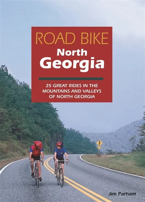 Road Bike North Georgia: 25 Great Rides in the Mountains and Valleys of North Georgia - Paperback