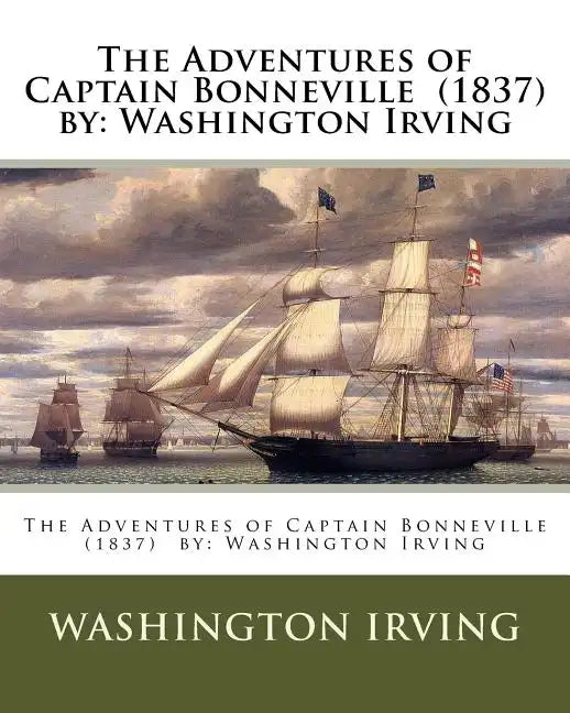 The Adventures of Captain Bonneville (1837) by: Washington Irving - Paperback