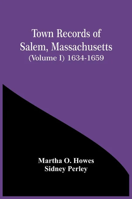 Town Records Of Salem, Massachusetts (Volume I) 1634-1659 - Paperback