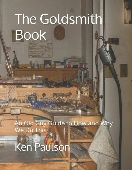 The Goldsmith Book: An Old Guy Guide to How and Why We Do This - Paperback