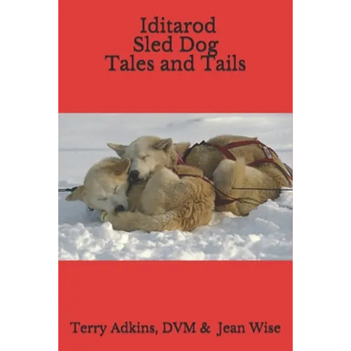 Iditarod Sled Dog Tales and Tails - Paperback