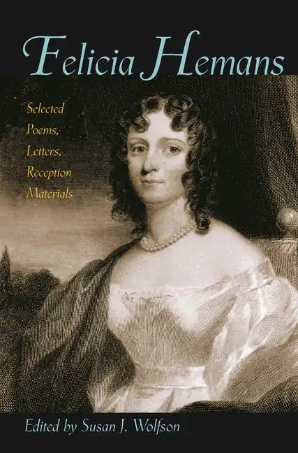Felicia Hemans: Selected Poems, Letters, Reception Materials - Paperback