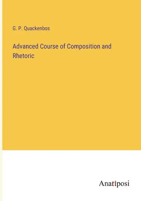 Advanced Course of Composition and Rhetoric - Paperback