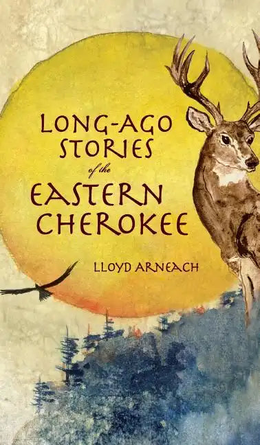 Long-Ago Stories of the Eastern Cherokee - Hardcover