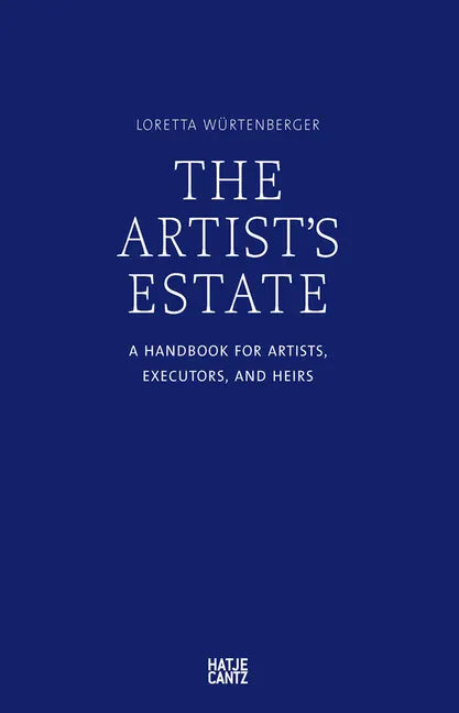 The Artist's Estate: A Handbook for Artists, Executors, and Heirs - Paperback