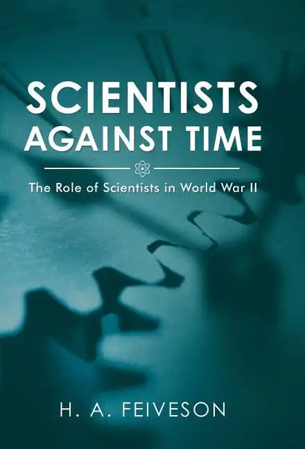 Scientists Against Time: The Role of Scientists in World War Ii - Hardcover