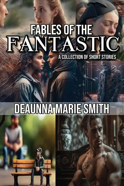 The Fables of the Fantastic: A Collection of Short Stories - Paperback